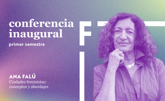 Conferencia Ana Falú: Ciudades feministas – conceptos y abordajes