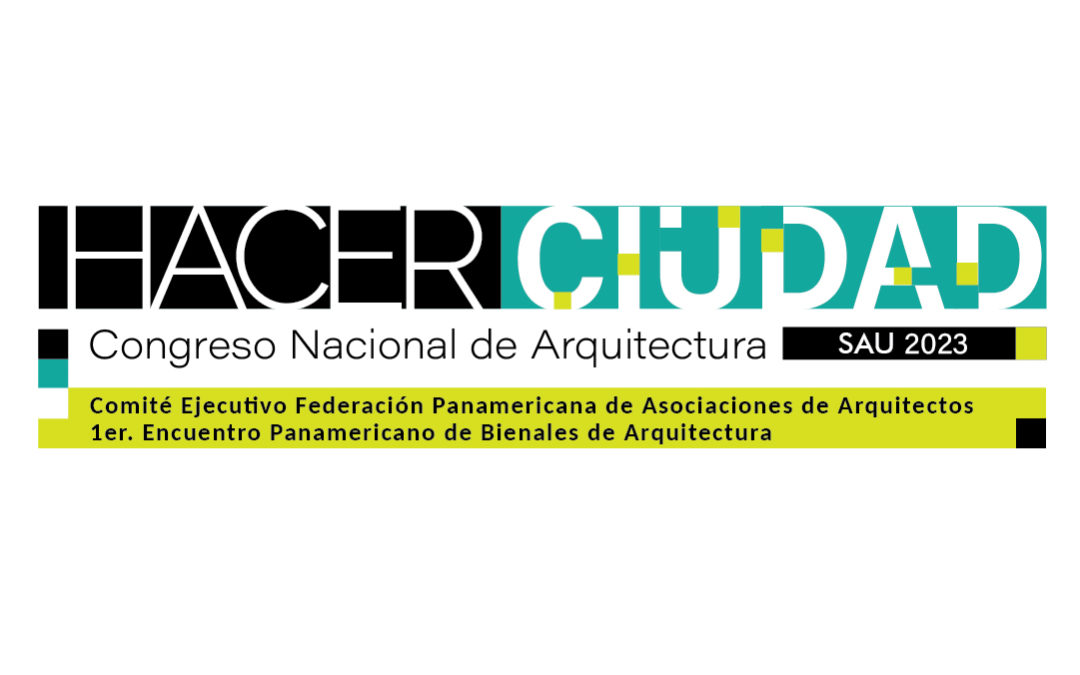 «Hacer Ciudad»: Congreso de Arquitectura SAU