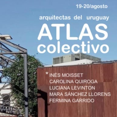 Comienza Arquitectas del Uruguay. Un atlas colectivo