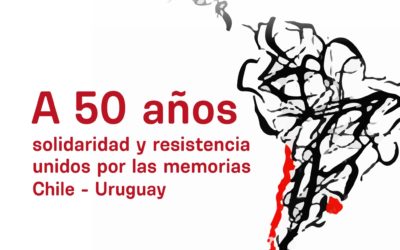 Convocatoria: A 50 años Solidaridad y resistencia, unidos por las memorias, Chile-Uruguay