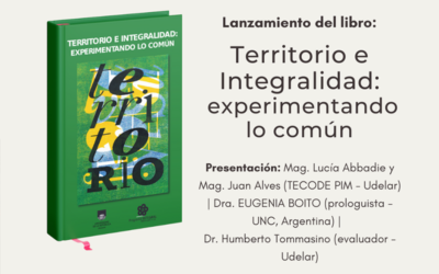 Presentación del libro Territorio e Integralidad: experimentando lo común
