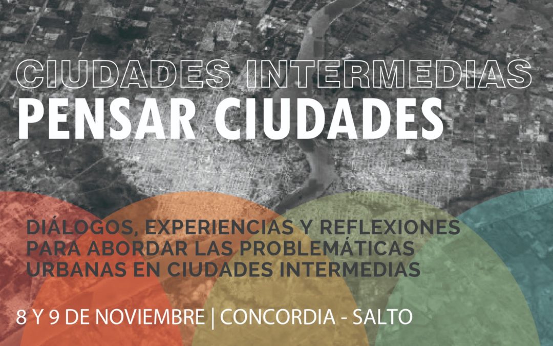 8 y 9 de noviembre: encuentro en Salto y Concordia sobre ciudades intermedias