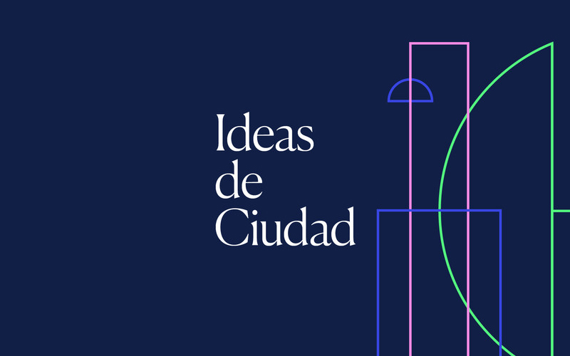 Ideas de Ciudad