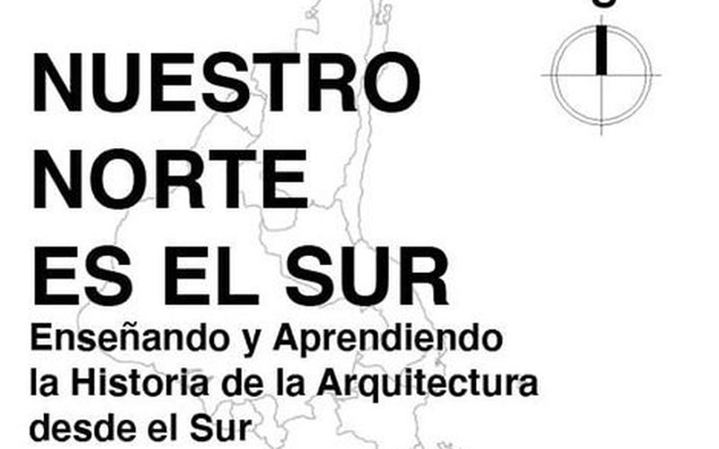 Enseñando y Aprendiendo la Historia de la Arquitectura desde el Sur